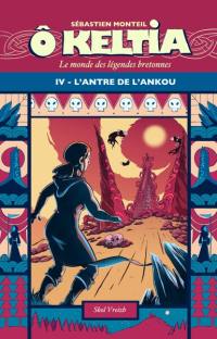 O Keltia : le monde des légendes bretonnes. Vol. 4. L'antre de l'Ankou