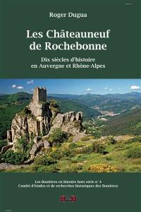 Boutières en histoire (Les), hors série, n° 4. Les Châteauneuf de Rochebonne : dix siècles d'histoire en Auvergne et Rhône-Alpes