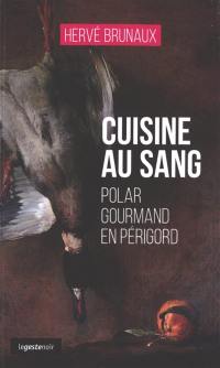 Cuisine au sang : polar gourmand en Périgord