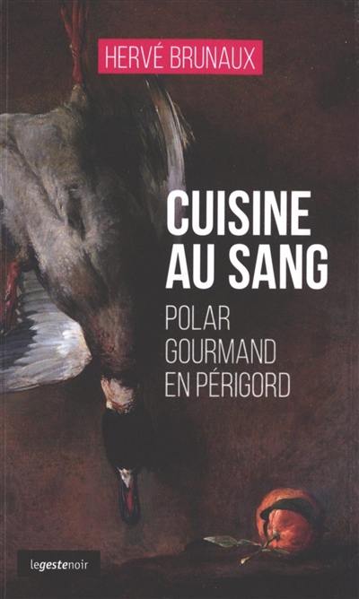 Cuisine au sang : polar gourmand en Périgord