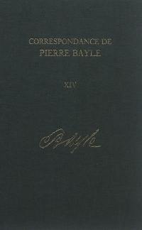 Correspondance de Pierre Bayle. Vol. 14. Décembre 1706-avril 1732 : lettres 1742-1791