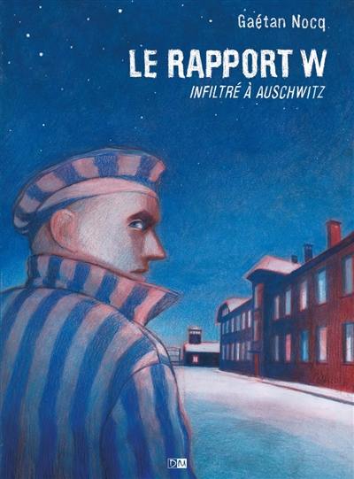 Le rapport W : infiltré à Auschwitz Le rapport W : infiltré à Auschwitz