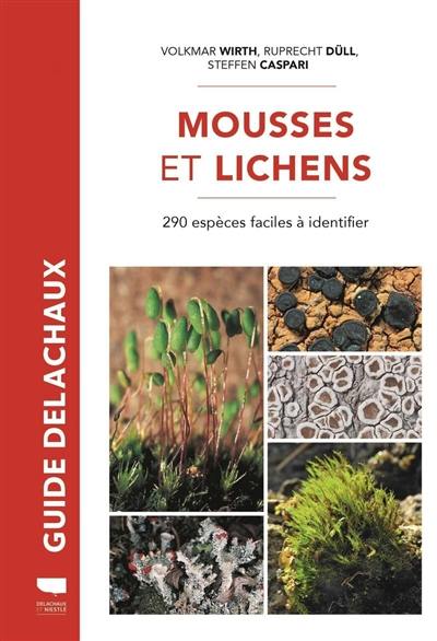 Mousses et lichens : 290 espèces faciles à identifier Mousses et lichens : 290 espèces faciles à identifier