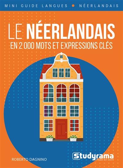Le néerlandais en 2.000 mots et expressions clés Le néerlandais en 2.000 mots et expressions clés