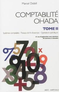 Comptabilité OHADA. Vol. 2. Systèmes comptables, travaux de fin d'exercice, opérations spécifiques : 41 cas d'application avec solutions, 40 exercices à résoudre