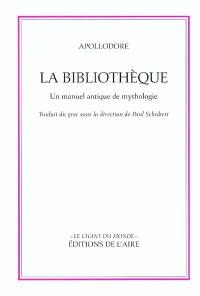 La bibliothèque d'Apollodore : un manuel antique de mythologie