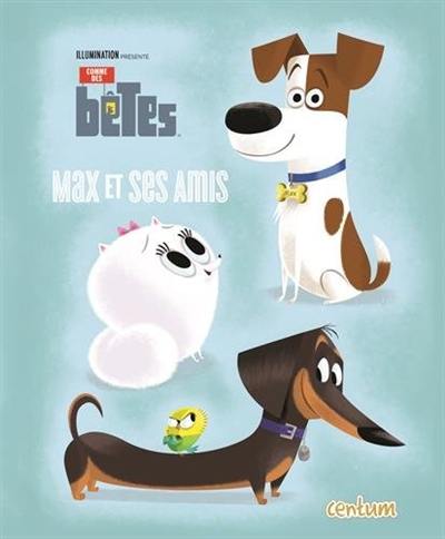 Comme des bêtes : Max et ses amis Comme des bêtes : Max et ses amis