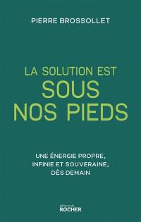 La solution est sous nos pieds : une énergie propre, infinie et souveraine, dès demain