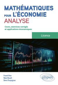 Mathématiques pour l'économie, analyse : licence : cours, exercices corrigés et applications économiques