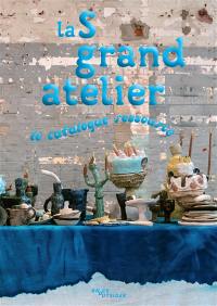 La S Grand Atelier, le catalogue ressourcé : exposition, Paris, Halle Saint-Pierre, du 11 septembre 2026 au 31 juillet 2027