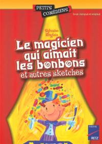 Le magicien qui aimait les bonbons et autres sketches