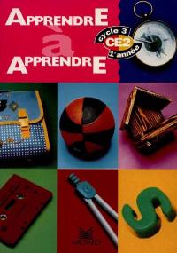 Apprendre à apprendre, CE2 : cycle 3, 1re année Apprendre à apprendre, CE2 : cycle 3, 1re année