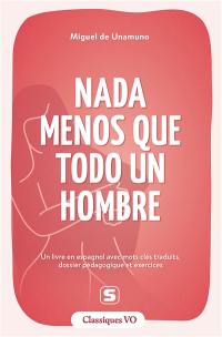 Nada menos que todo un hombre : un livre en espagnol avec mots clés traduits, dossier pédagogique et exercices