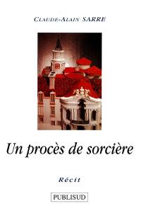 Un procès de sorcière : récit