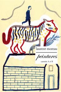 Carnets A et B. Vol. 1. Peintures