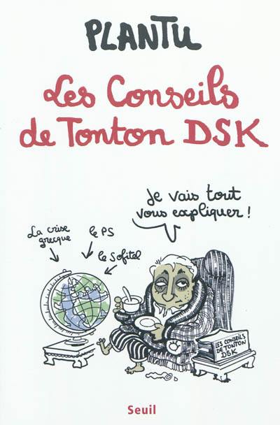 Les conseils de tonton DSK Les conseils de tonton DSK