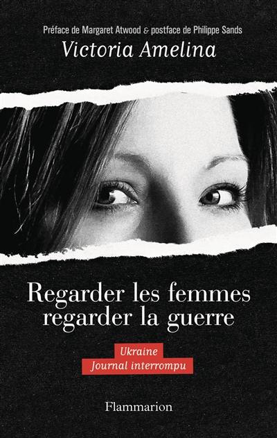 Regarder les femmes regarder la guerre : Ukraine, journal interrompu Regarder les femmes regarder la guerre : Ukraine, journal interrompu