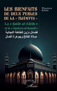Les bienfaits de deux perles de la tijâniyya : la salât al-Fâtih et la jawhara al-Kamâl