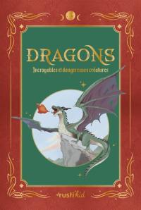 Dragons : incroyables et dangereuses créatures Dragons : incroyables et dangereuses créatures