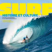 Surf : histoire et culture : de Duke Kahanamoku à la vague artificielle