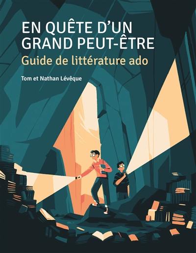 En quête d'un grand peut-être : guide de littérature ado En quête d'un grand peut-être : guide de littérature ado
