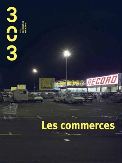 Trois cent trois-Arts, recherches et créations, n° 169. Les commerces Trois cent trois-Arts, recherches et créations, n° 169. Les commerces
