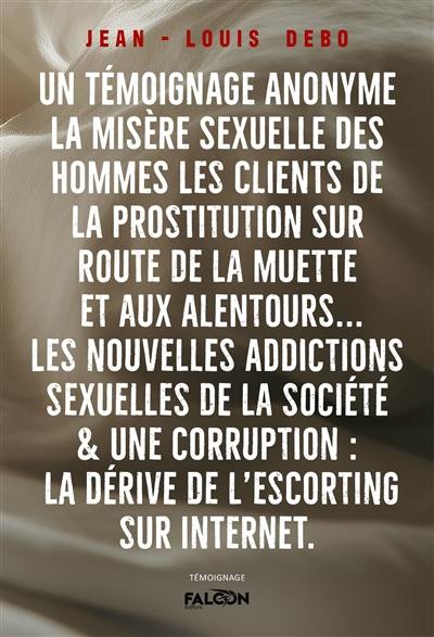 Un témoignage anonyme La misère sexuelle des hommes : Les clients de la prostitution sur la route de la Muette et aux alentours Un témoignage anonyme La misère sexuelle des hommes : Les clients de la prostitution sur la route de la Muette et aux alentours