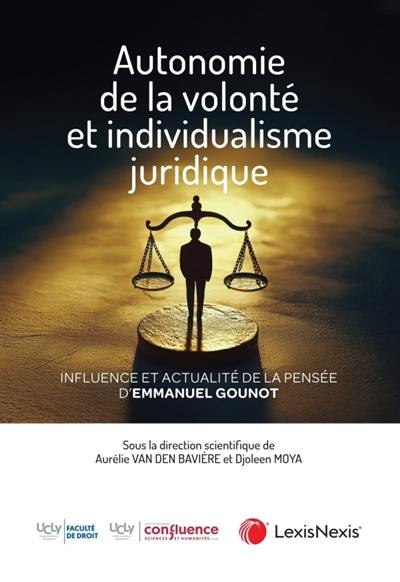 Autonomie de la volonté et individualisme juridique : influence et actualité de la pensée d'Emmanuel Gounot