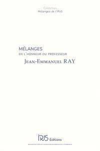 Mélanges en l'honneur du professeur Jean-Emmanuel Ray