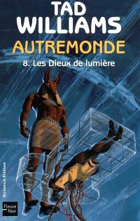 Autremonde. Vol. 8. Les dieux de lumière