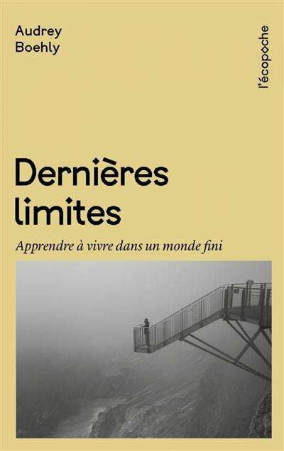 Dernières limites : apprendre à vivre dans un monde fini