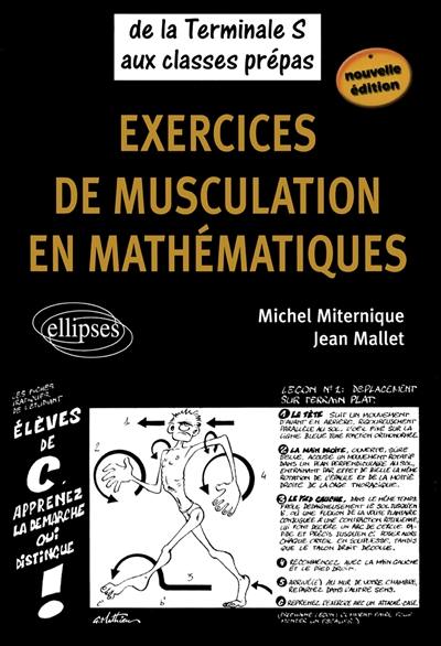 Exercices de musculation en mathématiques : de la terminale S aux classes prépas Exercices de musculation en mathématiques : de la terminale S aux classes prépas