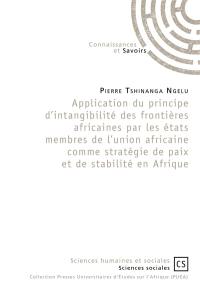 Application d'intangibilité des frontières par les Etats membres de l'Union africaine comme stratégie de paix en Afrique