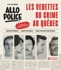 La filière Allô Police : Les vedettes du crime au Québec
