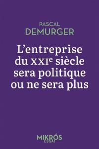 L'entreprise du XXIe siècle sera politique ou ne sera plus