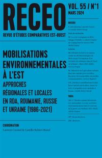 Revue d'études comparatives Est-Ouest, n° 1 (2024). Mobilisations environnementales à l'Est : approches régionales et locales en RDA, Roumanie, Russie et Ukraine (1986-2021)