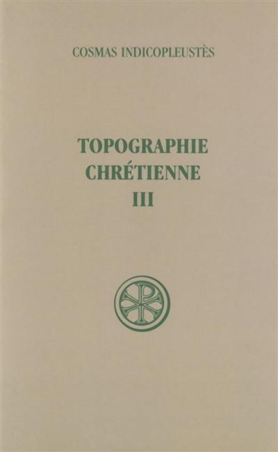 Topographie chrétienne. Vol. 3. Livres VI-VII