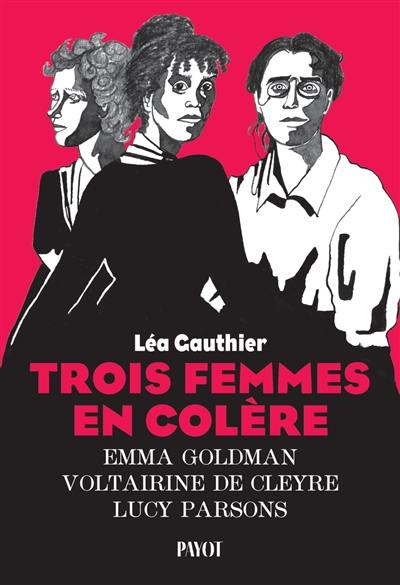 Trois femmes en colère : Emma Goldman, Voltairine de Cleyre, Lucy Parsons