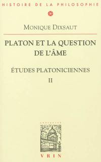 Etudes platoniciennes. Vol. 2. Platon et la question de l'âme
