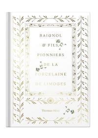 Baignol & fils, pionniers de la porcelaine de Limoges