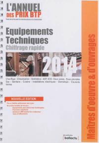 L'annuel des prix BTP 2014 : tous les prix pour la construction et la rénovation : équipements techniques, chiffrage rapide