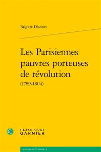 Les Parisiennes pauvres porteuses de révolution (1789-1804)