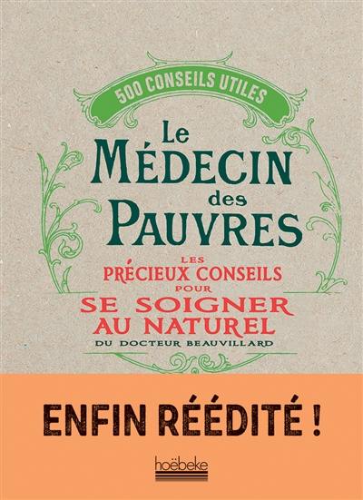 Le médecin des pauvres : les précieux conseils pour se soigner au naturel : 500 conseils utiles Le médecin des pauvres : les précieux conseils pour se soigner au naturel : 500 conseils utiles