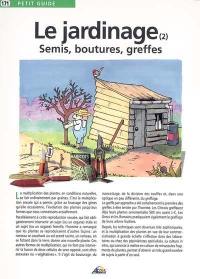 Le jardinage. Vol. 2. Semis, boutures, greffes