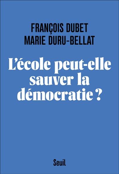 L'école peut-elle sauver la démocratie ? L'école peut-elle sauver la démocratie ?