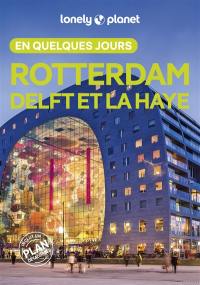 Rotterdam, Delft et La Haye en quelques jours