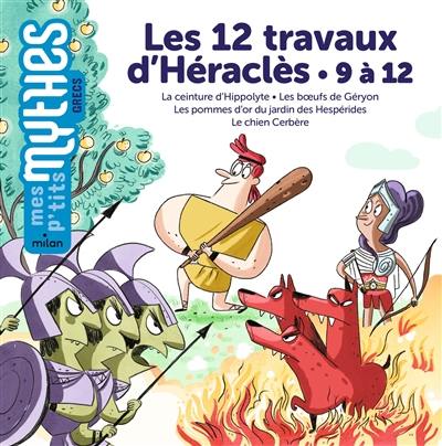 Les 12 travaux d'Héraclès. 9 à 12 : la ceinture d'Hippolyte, les boeufs de Géryon, les pommes d'or du jardin des Hespérides, le chien Cerbère Les 12 travaux d'Héraclès. 9 à 12 : la ceinture d'Hippolyte, les boeufs de Géryon, les pommes d'or du jardin des Hespérides, le chien Cerbère