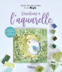 Variations à l'aquarelle : diversifier ses techniques et ses compositions