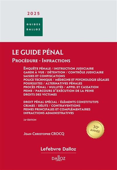 Le guide pénal : procédure pénale, instruction judiciaire, garde à vue, détention, contrôle judiciaire, saisies et confiscations, police technique, médecine et psychologie légales, poursuites, alternatives pénales, procès pénal, nullités, appel et cassation, peine et parcours d'exécution de la peine, droits des victimes. Le guide des infractions 2025 : droit pénal spécial, éléments constitutifs, crimes, délits, contraventions, peines principales et complémentaires, infractions administratives Le guide pénal : procédure pénale, instruction judiciaire, garde à vue, détention, contrôle judiciaire, saisies et confiscations, police technique, médecine et psychologie légales, poursuites, alternatives pénales, procès pénal, nullités, appel et cassation, peine et parcours d'exécution de la peine, droits des victimes. Le guide des infractions 2025 : droit pénal spécial, éléments constitutifs, crimes, délits, contraventions, peines principales et complémentaires, infractions administratives
