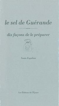 Le sel de Guérande : dix façons de le préparer